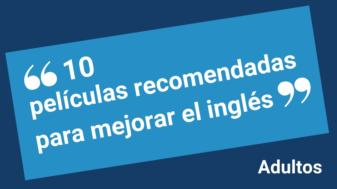 10 películas para adultos para mejorar tu inglés