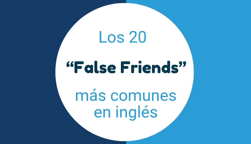 Los 20 False Friends más comunes en inglés