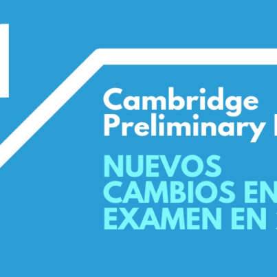 CAMBRIDGE PRELIMINARY B1 NUEVOS CAMBIOS A PARTIR DE 2020