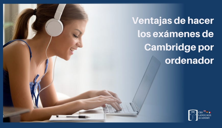 Ventajas de hacer los exámenes Cambridge por ordenador