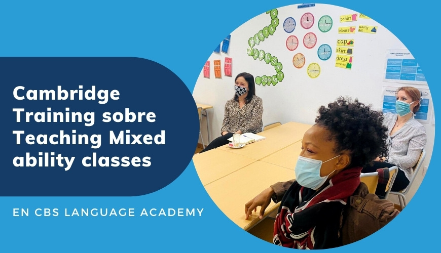 Noticia Cambridge Training sobre Teaching Mixed ability classes CBS Language Academy