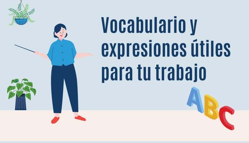 Vocabulario y expresiones útiles para tu trabajo en inglés