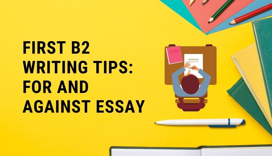 NoticiaFirst B2 Writing tips For and against Essay